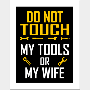 Do Not Touch My Tools or My Wife Funny Valentines Day Gifts Posters and Art